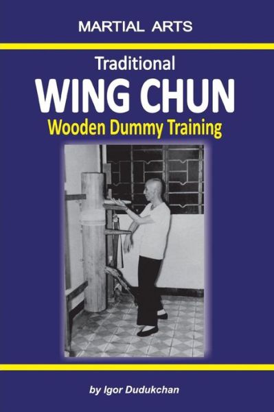 Cover for Igor Dudukchan · Traditional Wing Chun - Wooden Dummy Training (Paperback Book) (2017)