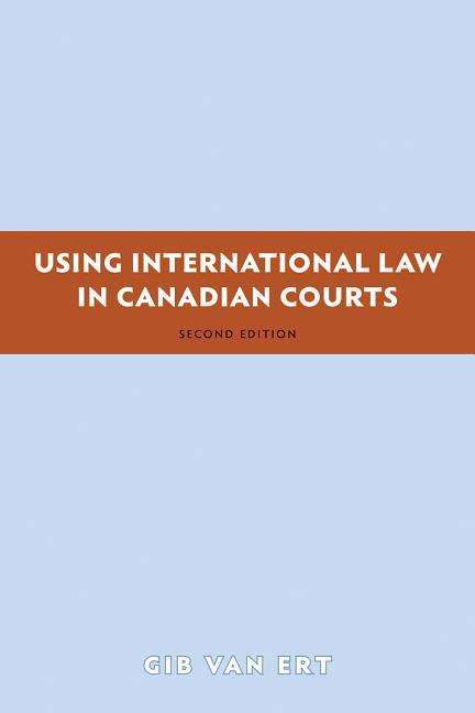 Cover for Gib Van Ert · Using International Law in Canadian Courts (Pocketbok) [2nd Revised edition] (2008)