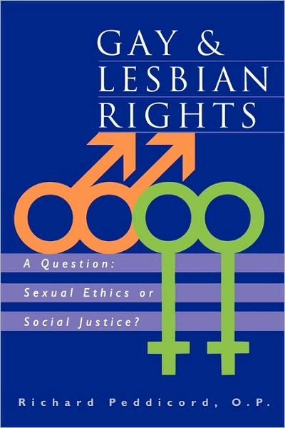 Cover for Peddicord, Richard Peddicord, O.P. O.P. · Gay &amp; Lesbian Rights: A Question: Sexual Ethics or Social Justice? (Paperback Book) (1996)