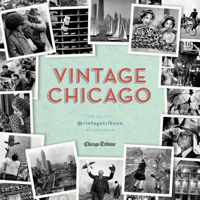 Cover for Chicago Tribune Staff · Vintage Chicago: The Best of @vintagetribune on Instagram (Inbunden Bok) (2019)