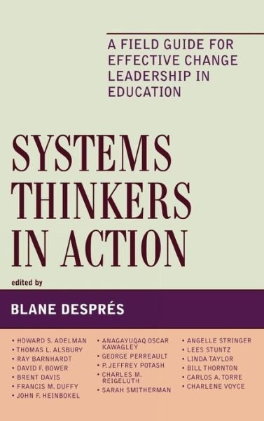 Cover for Blane Despres · Systems Thinkers in Action: A Field Guide for Effective Change Leadership in Education - Leading Systemic School Improvement (Hardcover bog) (2007)