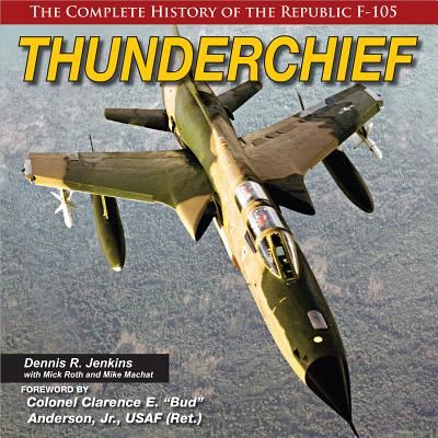 Cover for Dennis R. Jenkins · Thunderchief (Hardcover Book) (2019)