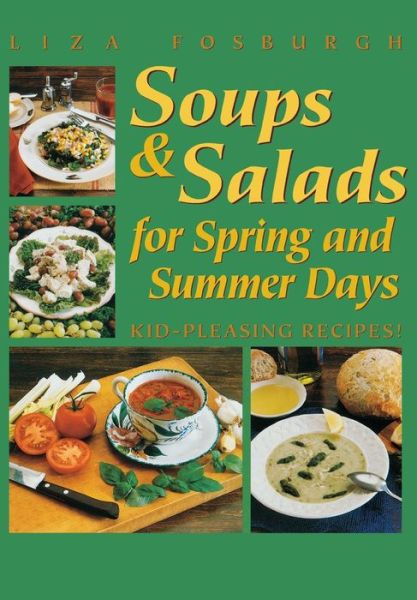 Cover for Liza Fosburgh · Soups and Salads for Spring and Summer Days: Kid-Pleasing Recipes (Paperback Book) (2002)