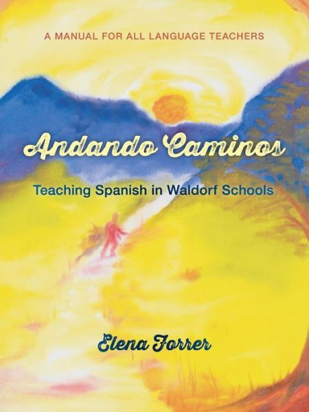 Cover for Elena Forrer · Andando Caminos: Teaching Spanish in Waldorf Schools (Paperback Book) (2014)