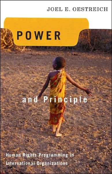 Cover for Joel E. Oestreich · Power and Principle: Human Rights Programming in International Organizations - Advancing Human Rights series (Paperback Bog) (2007)