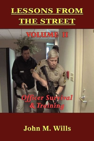 Cover for John M. Wills · Lessons from the Street : Volume II Officer Survival &amp; Training (Paperback Book) (2011)