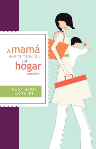 Cover for Hada Maria Morales · A mama le va de maravilla... y al hogar tambien (Paperback Bog) [Spanish edition] (2012)