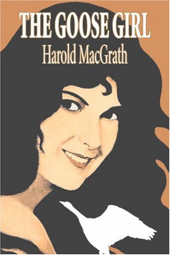 The Goose Girl - Harold Macgrath - Books - Aegypan - 9781603126595 - December 1, 2007