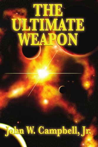 The Ultimate Weapon - John W. Campbell Jr. - Books - Wilder Publications - 9781604596595 - January 12, 2009