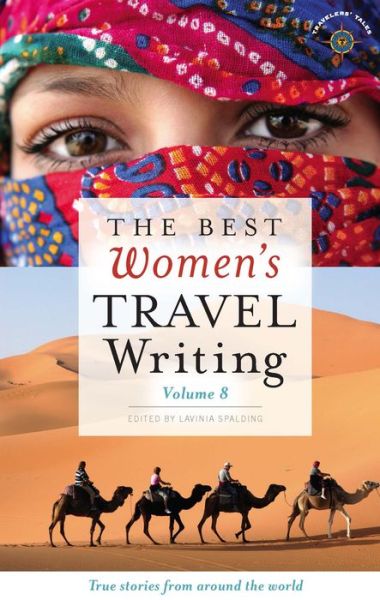 Cover for Lavinia Spalding · The Best Women's Travel Writing, Volume 8: True Stories from Around the World - Best Women's Travel Writing (Paperback Book) (2012)