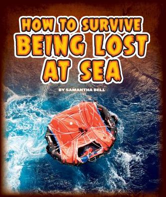 Cover for Samantha Bell · How to Survive Being Lost at Sea (Hardcover Book) (2015)