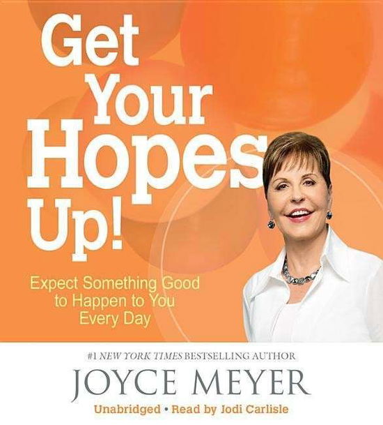 Cover for Joyce Meyer · Get Your Hopes Up!: Expect Something Good to Happen to You Every Day (CD) (2015)