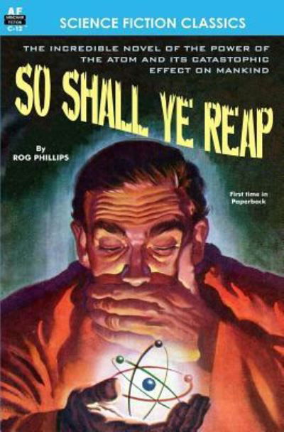 So Shall Ye Reap - Rog Phillips - Books - Armchair Fiction & Music - 9781612870595 - October 2, 2011