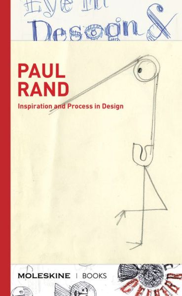 Paul Rand: Inspiration and Process in Design - Steven Heller - Kirjat - Moleskine srl - 9781616898595 - tiistai 5. marraskuuta 2019