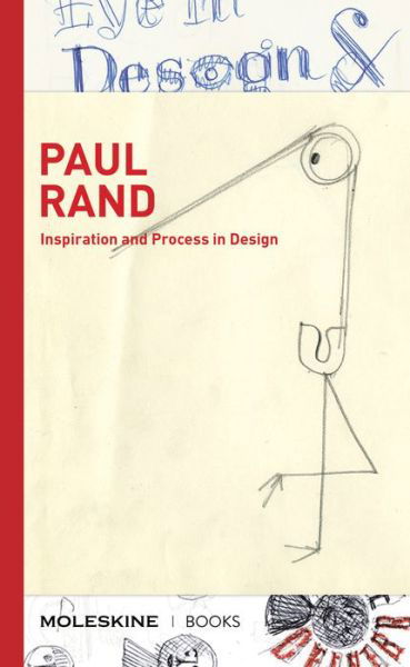 Paul Rand: Inspiration and Process in Design - Steven Heller - Bøger - Moleskine srl - 9781616898595 - 5. november 2019