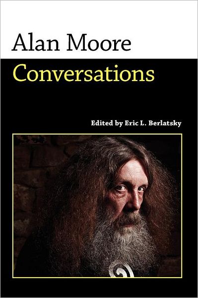 Alan Moore: Conversations - Alan Moore - Kirjat - University Press of Mississippi - 9781617031595 - perjantai 23. syyskuuta 2011