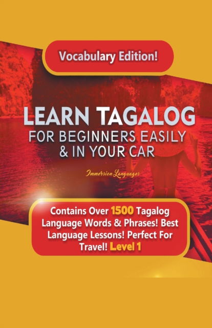 Cover for Immersion Languages · Learn Tagalog For Beginners Easily &amp; In Your Car! Vocabulary Edition! Contains Over 1500 Tagalog Language Words &amp; Phrases! Best Language Lessons Perfect For Travel! Level 1 (Paperback Book) (2020)