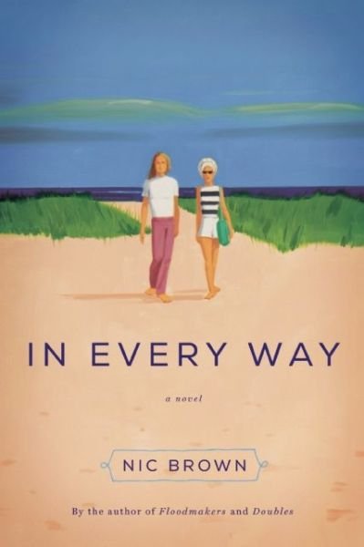 Cover for Nic Brown · In Every Way: A Novel (Gebundenes Buch) (2015)