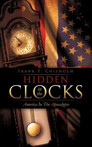 Cover for Frank T Chisholm · Hidden in the Clocks (Paperback Book) (2011)