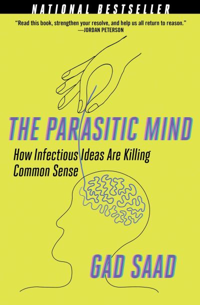 Cover for Gad Saad · The Parasitic Mind: How Infectious Ideas Are Killing Common Sense (Gebundenes Buch) (2020)