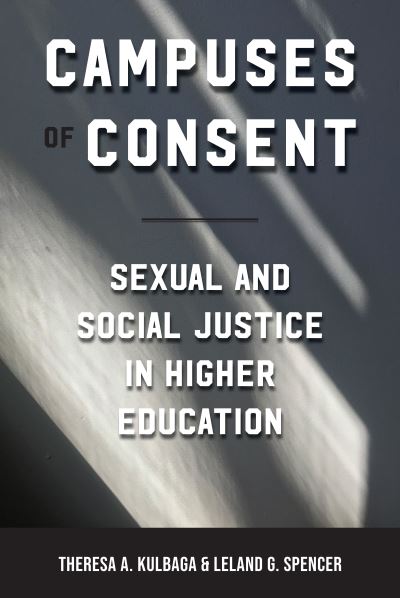 Cover for Theresa A. Kulbaga · Campuses of Consent: Sexual and Social Justice in Higher Education (Paperback Book) (2019)