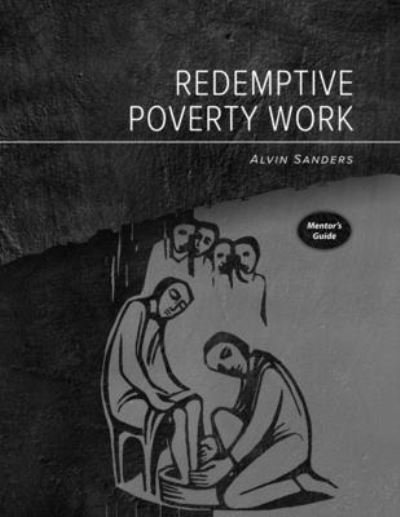 Cover for Alvin Sanders · Redemptive Poverty Work Mentor's Guide (Bok) (2023)