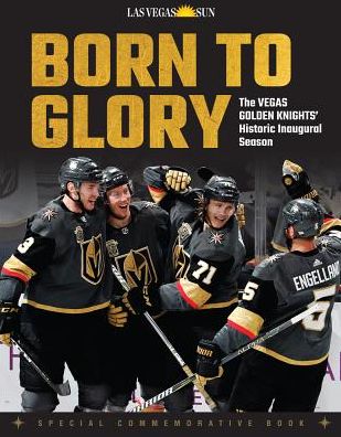 Cover for Triumph Books · Born to Glory: The Vegas Golden Knights' Historic Inaugural Season (Paperback Book) (2018)