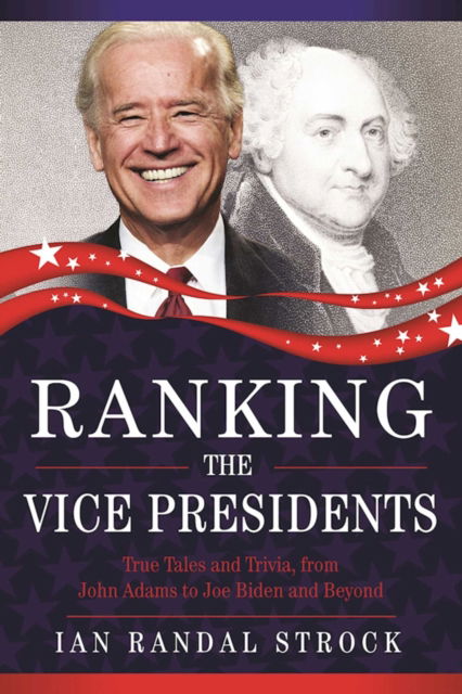 Cover for Ian Randal Strock · Ranking the Vice Presidents: True Tales and Trivia, from John Adams to Joe Biden (Hardcover Book) (2016)