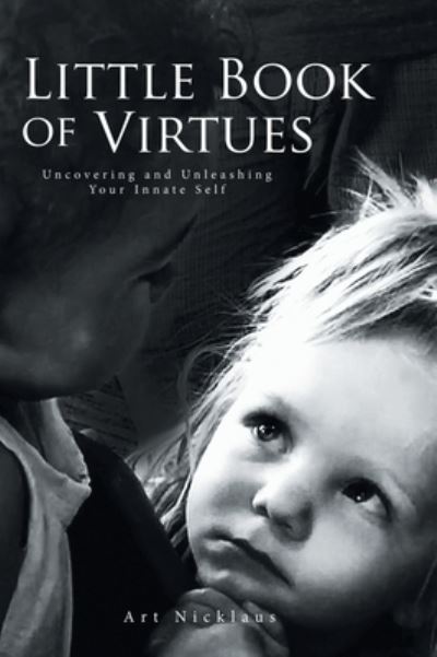 Cover for Art Nicklaus · Little Book of Virtues: Uncovering and Unleashing Your Innate Self (Hardcover Book) (2021)