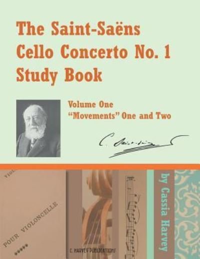 Cover for Cassia Harvey · The Saint-Saens Cello Concerto No. 1 Study Book, Volume One (Paperback Book) (2019)
