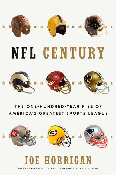 Cover for Joe Horrigan · NFL Century: The One-Hundred-Year Rise of America's Greatest Sports League (Hardcover bog) (2019)