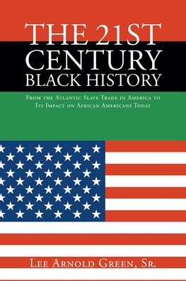 Cover for Sr Lee Arnold Green · The 21st Century Black History (Paperback Book) (2022)