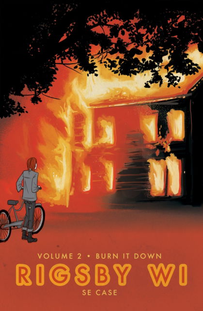 Cover for S. E. Case · Burn It Down: Rigsby WI Volume 2 - Rigsby WI (Paperback Book) (2026)