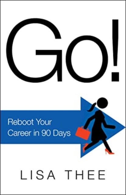 Cover for Lisa Thee · Go!: Reboot Your Career in 90 Days (Inbunden Bok) (2023)