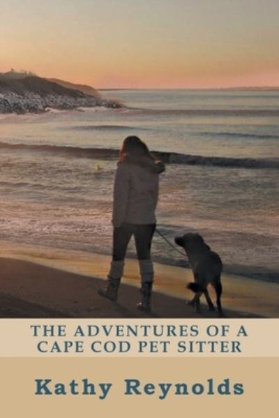 Cover for Kathy Reynolds · The Adventures of a Cape Cod Pet Sitter (Paperback Book) (2019)