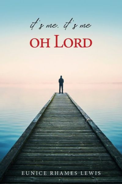 Cover for Lewis Eunice Rhames · It's Me, It's Me, Oh Lord (Paperback Book) (2020)