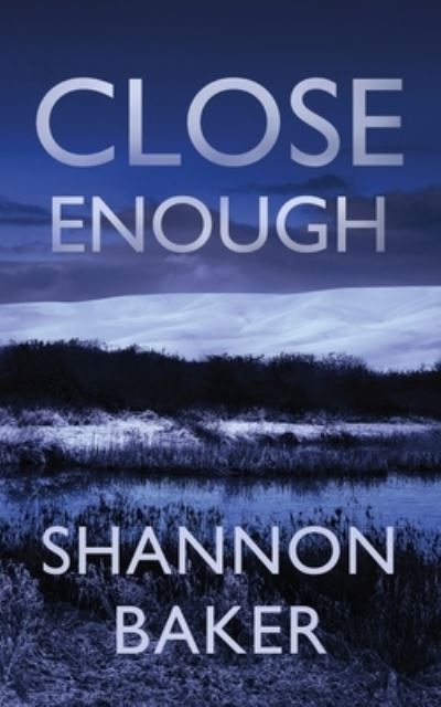 Cover for Shannon Baker · Close Enough (Paperback Book) (2020)