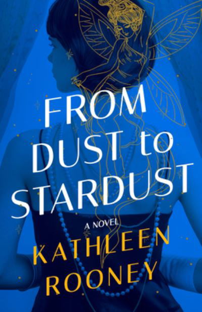 Cover for Kathleen Rooney · From Dust to Stardust: A Novel (Pocketbok) (2023)