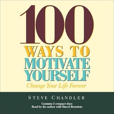 100 Ways to Motivate Yourself - Steve Chandler - Musik - HIGHBRIDGE AUDIO - 9781665171595 - 26. maj 2001