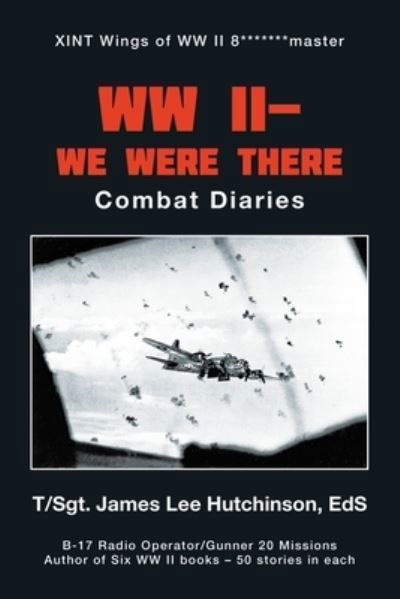 Cover for Hutchinson, EdS, T/Sgt. James Lee · Ww Ii- We Were There (Bok) (2022)