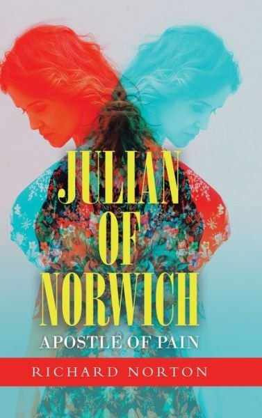 Cover for Richard Norton · Julian of Norwich - Apostle of Pain (Hardcover bog) (2020)