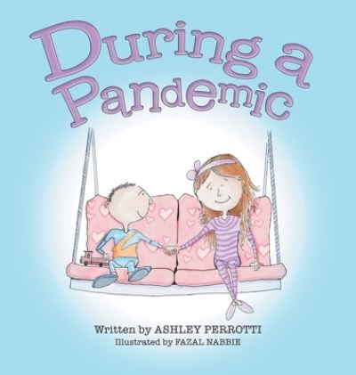 Cover for Ashley Perrotti · During a Pandemic (Hardcover Book) (2021)