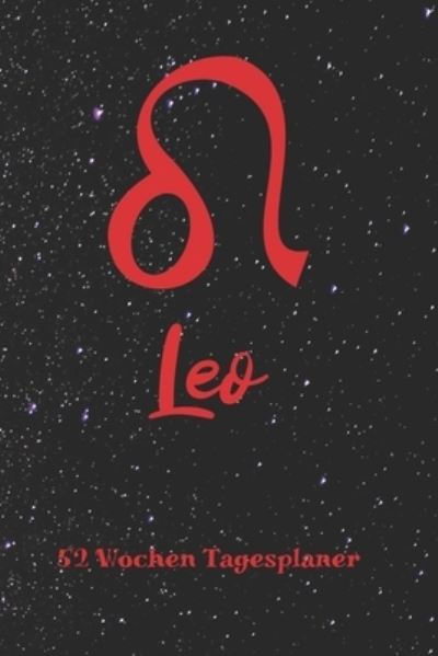 Cover for Zodiac Fanatic · Loewe Sternzeichen Leo - 52 Wochen Tagesplaner (Paperback Book) (2019)