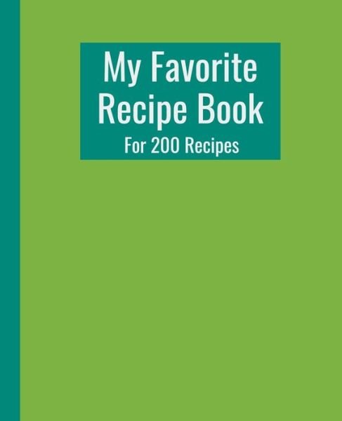 My Favorite Recipe Book. For 200 Recipes. - Food Lover Books - Bøger - Independently Published - 9781673228595 - 8. december 2019