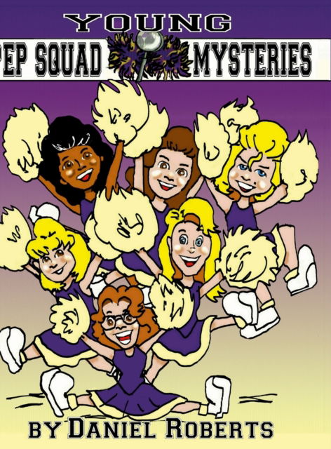 Cover for Daniel Roberts · Young Pep Squad Mysteries (Inbunden Bok) (2021)