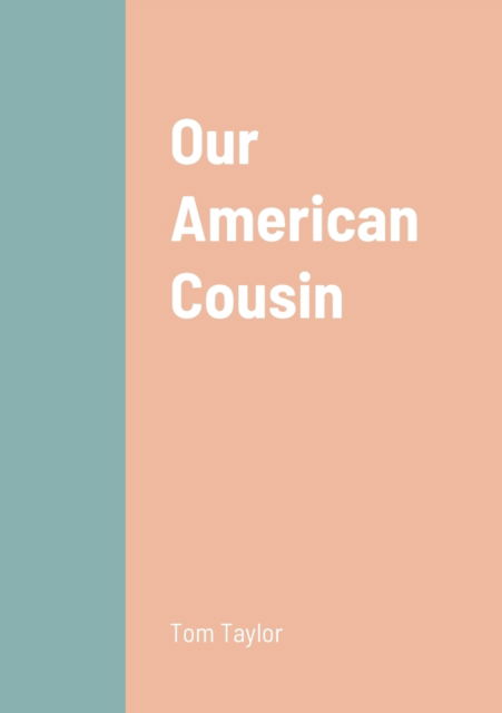 Cover for Tom Taylor · Our American Cousin (Paperback Book) (2022)