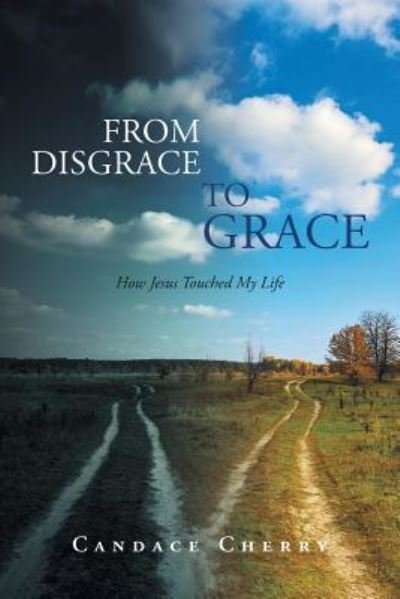 Cover for Candace Cherry · From Disgrace to Grace (Paperback Book) (2016)