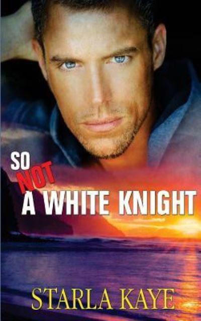 Cover for Starla Kaye · So Not a White Knight (Paperback Book) (2017)