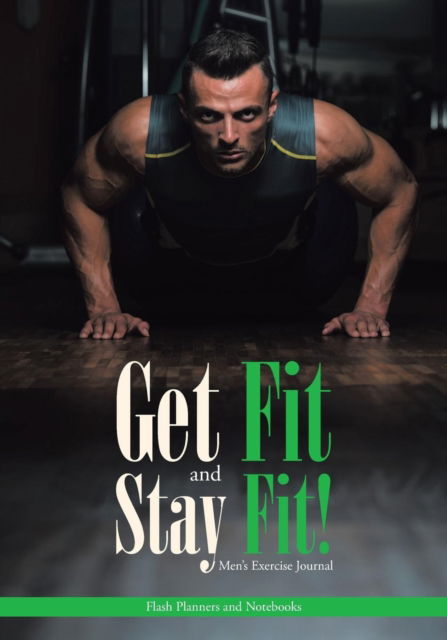 Cover for Flash Planners and Notebooks · Get Fit and Stay Fit! Men's Exercise Journal (Paperback Book) (2016)