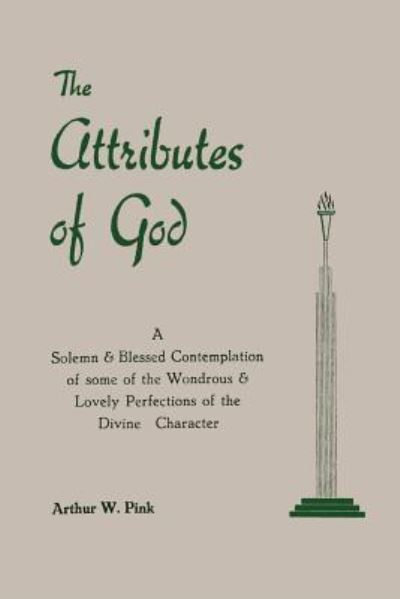 The Attributes of God - Arthur W Pink - Books - Martino Fine Books - 9781684220595 - January 19, 2017